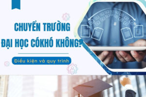Chuyển trường đại học có khó không?