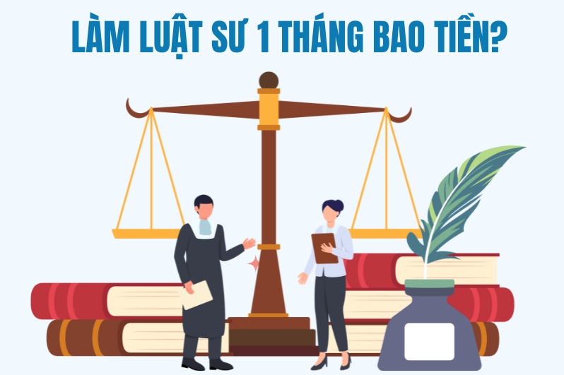 làm luật sư 1 tháng bao tiền