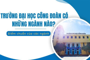 đại học công đoàn có những ngành gì​