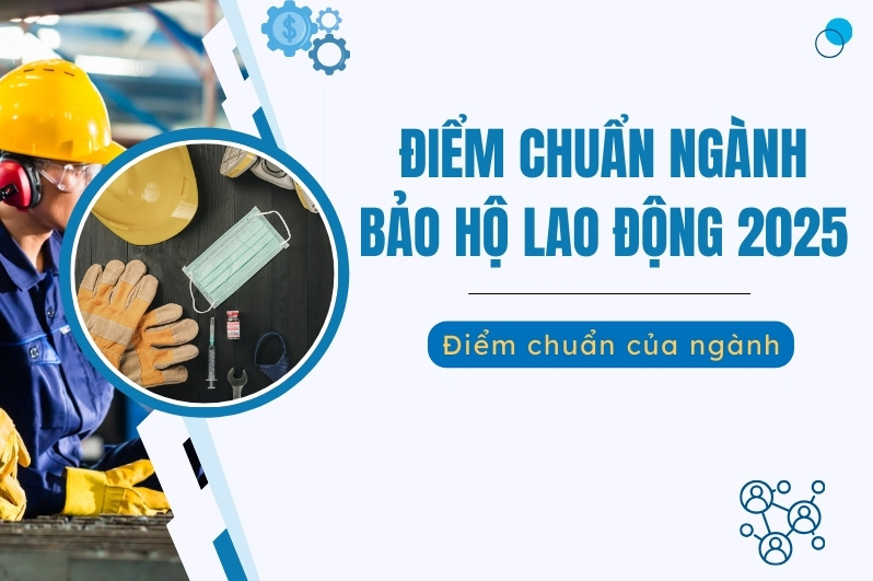 Ngành bảo hộ lao động điểm chuẩn