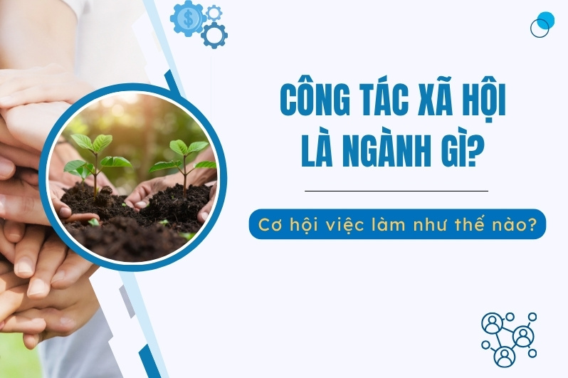 Công tác xã hội là ngành gì?