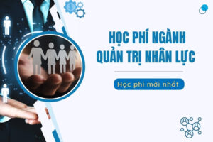 Học phí ngành Quản trị nhân lực