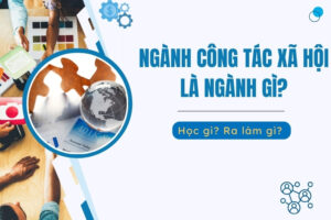 Ngành Công tác xã hội là ngành gì 