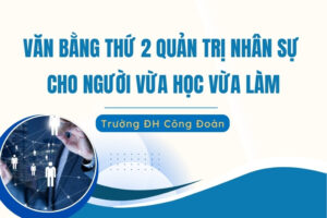 Văn bằng thứ 2 Quản trị nhân sự cho người vừa học vừa làm
